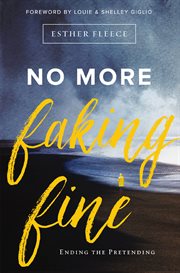 No more faking fine : Ending the pretending cover image