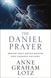 The Daniel prayer : prayer that moves heaven and changes nations cover image