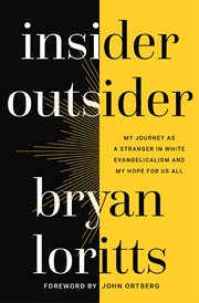 Insider outsider. My Journey as a Stranger in White Evangelicalism and My Hope for Us All cover image