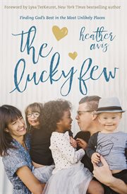 The lucky few. Finding God's Best in the Most Unlikely Places cover image