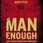 Man enough: how Jesus redefines manhood cover image