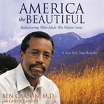 America the beautiful: rediscovering what made this nation great cover image
