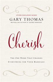 Cherish : the one word that changes everything for your marriage cover image