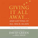Giving it all away...and getting it all back again : the way of living generously cover image