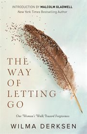 The way of letting go. One Woman's Walk toward Forgiveness cover image