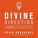 Divine direction : 7 decisions that will change your life cover image