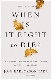 When is it right to die? : a comforting and surprising look at death and dying cover image