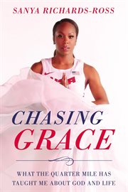 Chasing grace. What the Quarter Mile Has Taught Me about God and Life cover image