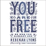 You are free : be who you already are cover image