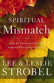 Spiritual mismatch. Hope for Christians Married to Someone Who Doesn't Know God cover image