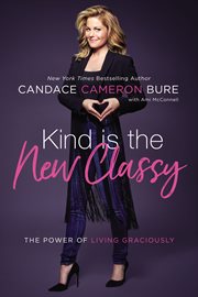 Kind Is the New Classy : The Power of Living Graciously cover image