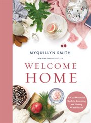 Welcome home : a cozy minimalist guide to decorating and hosting all year round cover image