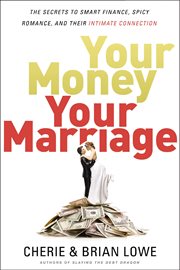 Your money, your marriage. The Secrets to Smart Finance, Spicy Romance, and Their Intimate Connection cover image