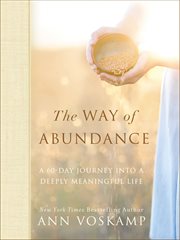 The way of abundance. A 60-Day Journey into a Deeply Meaningful Life cover image