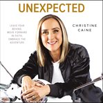 Unexpected : leave fear behind, move forward in faith, embrace the adventure cover image