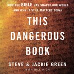 This dangerous book : how the Bible has shaped our world and why it still matters today cover image