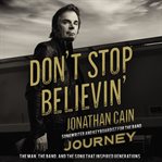 Don't stop believin' : the man, the band, and the song that inspired generations cover image