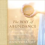 The way of abundance : a 60-day journey into a deeply meaningful life cover image