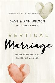 Vertical marriage : the one secret that will change your marriage cover image