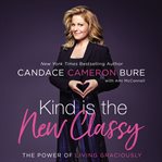 Kind is the new classy : the power of living graciously cover image