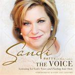 The voice : listening for God's voice and finding your own cover image