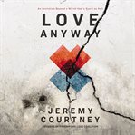 Love anyway. An Invitation Beyond a World that's Scary as Hell cover image