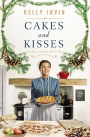 Cakes and kisses : An Amish Christmas Bakery Story cover image