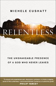 Relentless : the unshakeable presence of a God who never leaves cover image