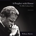 A Prophet with Honor : The Billy Graham Story cover image