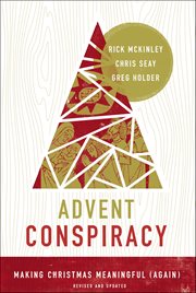Advent conspiracy : making Christmas meaningful (again) cover image