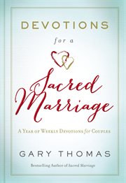 Devotions for a sacred marriage. A Year of Weekly Devotions for Couples cover image