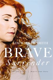 Brave surrender. Let God's Love Rewrite Your Story cover image