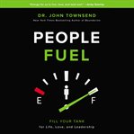 People fuel. Fill Your Tank for Life, Love, and Leadership cover image