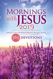 Mornings with jesus 2019. Daily Encouragement for Your Soul cover image
