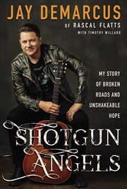 Shotgun angels : my story of broken roads and unshakable hope cover image