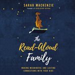 The read-aloud family : making meaningful and lasting connections with your kids cover image