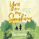 You Are My Sunshine : A Story of Love, Promises, and a Really Long Bike Ride cover image