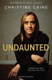 Undaunted : daring to do what God calls you to do cover image