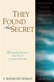 They found the secret. Twenty Lives That Reveal a Touch of Eternity cover image