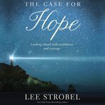 The case for hope: looking ahead with confidence and courage cover image