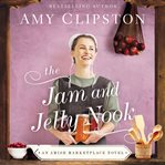 The Jam and Jelly Nook : an Amish marketplace novel cover image