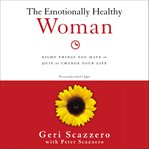 The emotionally healthy woman : eight things you have to quit to change your life cover image