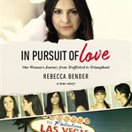 In pursuit of love : one woman's journey from trafficked to triumphant : a true story cover image
