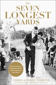 The seven longest yards : our love story of pushing the limits while leaning on each other cover image