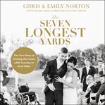 The seven longest yards. Our Love Story of Pushing the Limits while Leaning on Each Other cover image