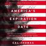 America's expiration date : the fall of empires and superpowers---and the future of the United States cover image