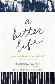 A better life : slowing down to get ahead cover image