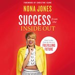 Success from the inside out : power to rise from the past to a fulfilling future cover image