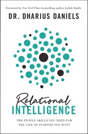 Relational intelligence : the people skills you need for the life of purpose you want cover image