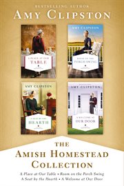The Amish Homestead Collection : a Place at Our Table, Room on the Porch Swing, A Seat by the Hearth, A Welcome at Our Door cover image